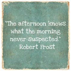 Smart man, that Robert Frost guy.
